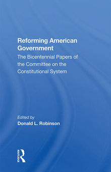 Reforming American Government: The Bicentennial Papers of the Committee on the Constitutional System