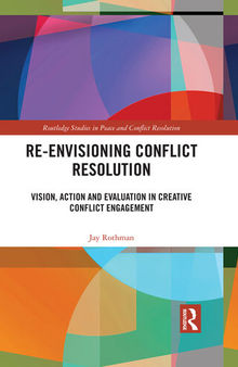 Re-Envisioning Conflict Resolution: Vision, Action and Evaluation in Creative Conflict Engagement