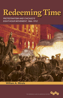 Redeeming Time: Protestantism and Chicago's Eight-Hour Movement, 1866-1912