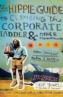 The Hippie Guide to Climbing the Corporate Ladder & Other Mountains: How JanSport Makes It Happen