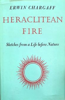 Heraclitean Fire: Sketches from a Life before Nature