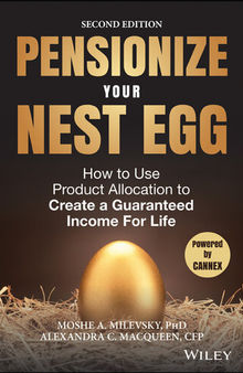 Pensionize Your Nest Egg: How to Use Product Allocation to Create a Guaranteed Income for Life
