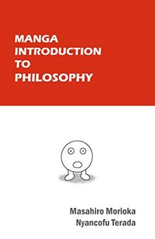 Manga Introduction to Philosophy: An Exploration of Time, Existence, the Self, and the Meaning of Life