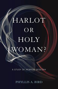 Harlot or Holy Woman?: A Study of Hebrew Qedešah