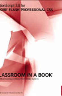 Actionscript 3.0 for Adobe Flash Professional CS5 Classroom in a Book: The Official Training Workbook from Adobe Systems