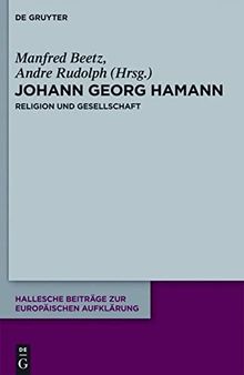 Johann Georg Hamann: Religion Und Gesellschaft (Hallesche Beitr GE Zur Europ Ischen Aufkl Rung) (German Edition) (Hallesche Beitrage zur Europaischen Aufklarung, 45)