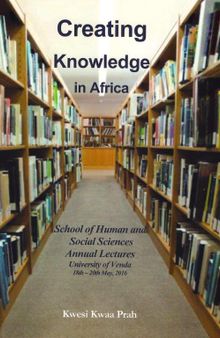 Creating Knowledge in Africa: School of Human and Social Sciences Annual Lectures, University of Venda, 18th – 20th May, 2016