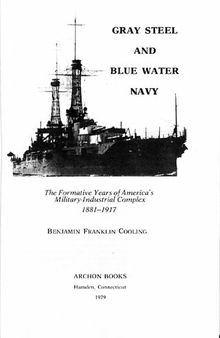 Gray Steel and Blue Water Navy. The Formative Years of America's Military-industrial Complex 1881–1917