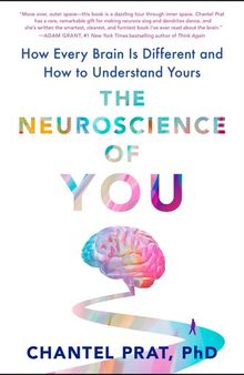 The Neuroscience of You : How Every Brain Is Different and How to Understand Yours