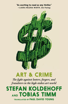 Art & Crime: The fight against looters, forgers, and fraudsters in the high-stakes art world