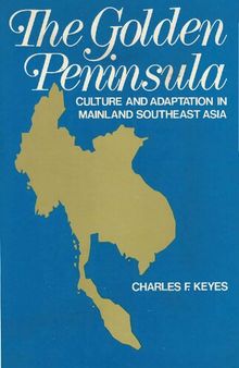 The Golden Peninsula. Culture and Adaptation in SE Asia