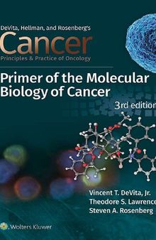 Cancer: Principles and Practice of Oncology Primer of the Molecular Biology of Cancer  3rd edition ,Vincent T. DeVita Jr., Theodore S. Lawrence, Steven A. Rosenberg