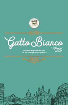 Gatto Bianco: Globally inspired recipes for an unforgettable journey