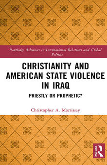 Christianity and American State Violence in Iraq: Priestly or Prophetic?