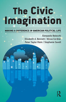 The Civic Imagination: Making a Difference in American Political Life