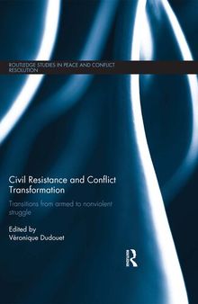 Civil Resistance and Conflict Transformation: Transitions From Armed to Nonviolent Struggle