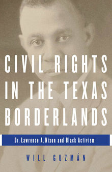 Civil Rights in the Texas Borderlands: Dr. Lawrence A. Nixon and Black Activism