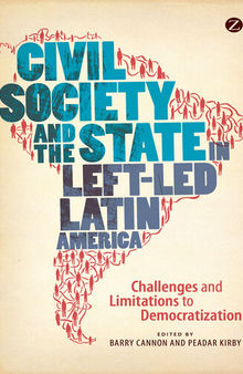 Civil Society and the State in Left-Led Latin America: Challenges and Limitations to Democratization