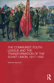 The Communist Youth League and the Transformation of the Soviet Union, 1917-1932