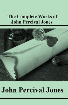The Complete Works of John Percival Jones