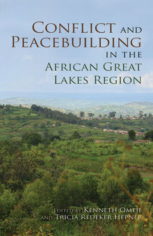 Conflict and Peacebuilding in the African Great Lakes Regionconflict and Peacebuilding in the African Great Lakes Region