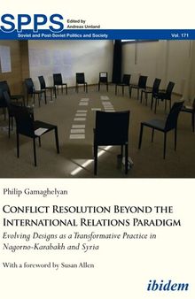 Conflict Resolution Beyond the Realist Paradigm: Transformative Strategies and Inclusive Practices in Nagorno-Karabakh and Syria