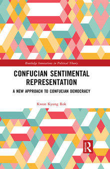 Confucian Sentimental Representation: A New Approach to Confucian Democracy
