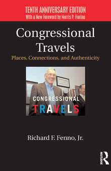 Congressional Travels: Places, Connections, and Authenticity; Tenth Anniversary Edition, With a New Foreword by Morris P. Fiorina