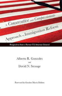A Conservative and Compassionate Approach to Immigration Reform: Perspectives From a Former US Attorney General