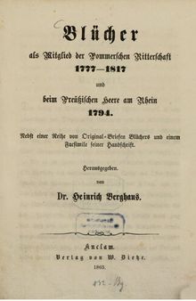 Blücher als Mitglied der pommerschen Ritterschaft 1777-1817 und beim preußischen Heere am Rhein 1794