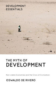 The myth of development : non-viable economies and the crisis of civilization