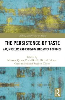 The Persistence of Taste : Art, Museums and Everyday Life After Bourdieu