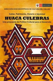 Huaca Culebras: Callao, Patrimonio, Historia e Identidad. Una propuesta de Política Cultural para el Desarrollo