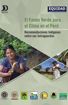 El Fondo Verde para el Clima en el Perú. Recomendaciones Indígenas sobre sus Salvaguardas