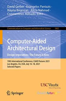 Computer-Aided Architectural Design. Design Imperatives: The Future is Now: 19th International Conference, CAAD Futures 2021, Los Angeles, CA, USA, July16-18, 2021 Selected Papers