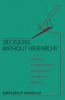 Decisions Without Hierarchy: Feminist Interventions in Organization Theory and Practice