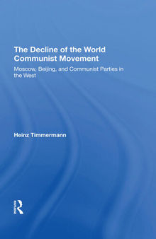 The Decline of the World Communist Movement: Moscow, Beijing, and Communist Parties in the West