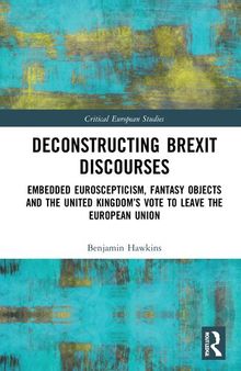Deconstructing Brexit Discourses: Embedded Euroscepticism, Fantasy Objects and the United Kingdom's Vote to Leave the European Union