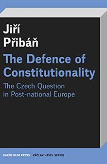 The Defence of Constitutionalism: Or the Czech Question in Post-National Europe