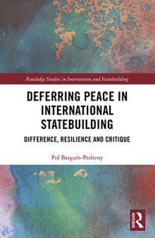 Deferring Peace in International Statebuilding: Difference, Resilience and Critique
