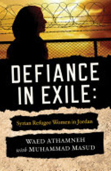 Defiance in Exile: Syrian Refugee Women in Jordan