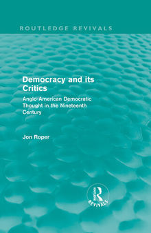Democracy and Its Critics: Anglo-American Democratic Thought in the Nineteenth Century