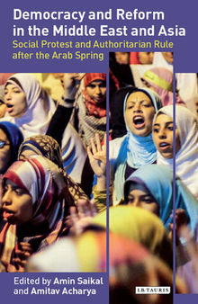 Democracy and Reform in the Middle East and Asia: Social Protest and Authoritarian Rule After the Arab Spring