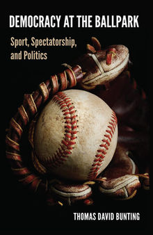 Democracy at the Ballpark: Sport, Spectatorship, and Politics