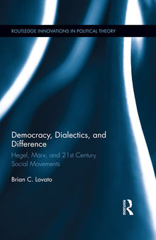 Democracy, Dialectics, and Difference: Hegel, Marx, and 21st Century Social Movements
