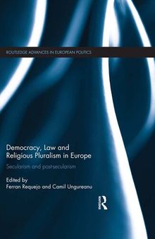Democracy, Law and Religious Pluralism in Europe: Secularism and Post-Secularism