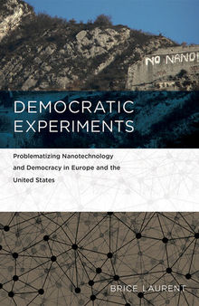 Democratic Experiments: Problematizing Nanotechnology and Democracy in Europe and the United States