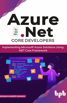 Azure for .NET Core Developers: Implementing Microsoft Azure Solutions Using .NET Core Framework