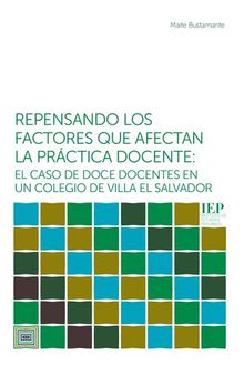 Repensando los factores que afectan la práctica docente: el caso de doce docentes en un colegio de Villa El Salvador (Lima)