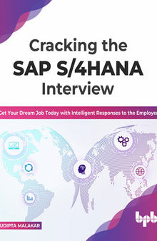 Cracking the SAP S/4HANA Interview: Get Your Dream Job Today with Intelligent Responses to the Employer